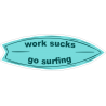 Work sucks go surfing-3