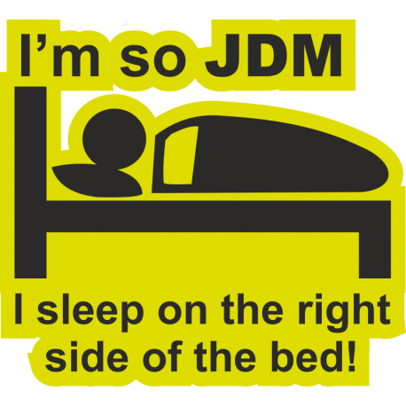 I am so JDM. I sleep on the right side of the bed - Я как JDM. Я сплю на правой стороне кровати