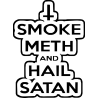 Smoke meth and hail satan