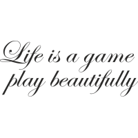 Life is a game play beautifully - Жизнь - это игра