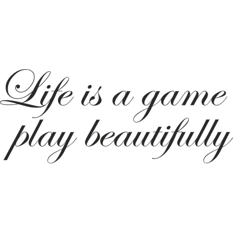Life is a game play beautifully - Жизнь - это игра