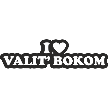 I love Valit bokom - Я люблю валить боком