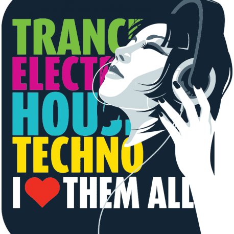 Trance, electro, house, techno. I love them all